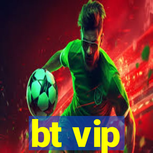 bt vip